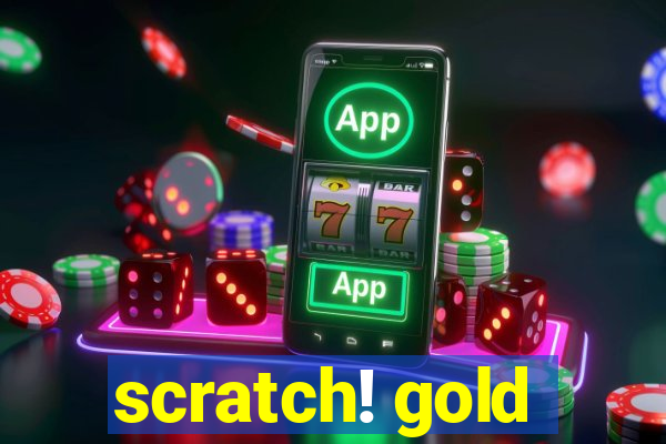 scratch! gold